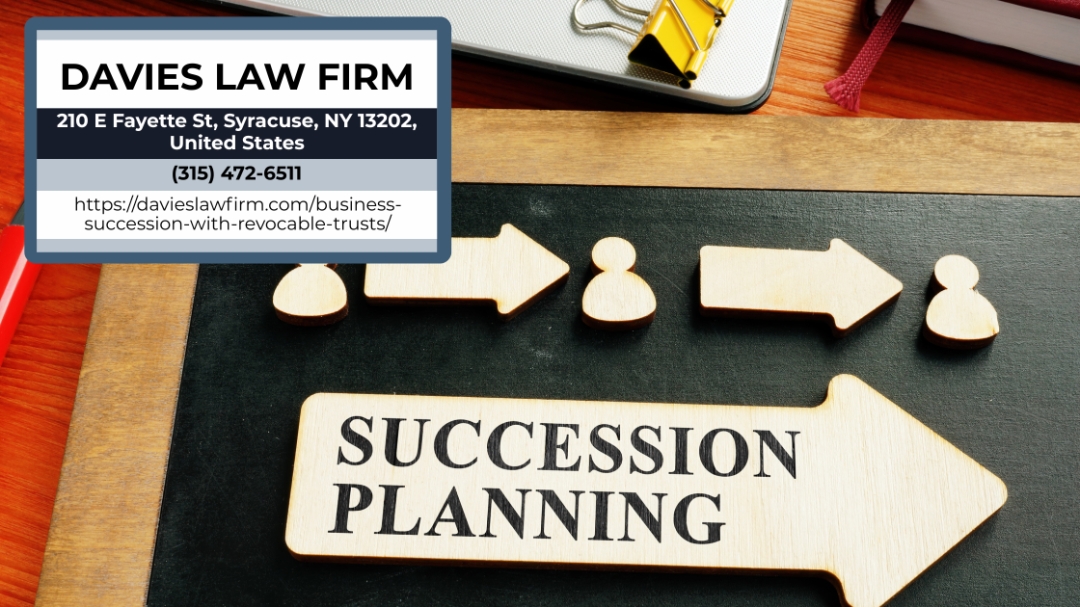 Syracuse Revocable Trusts Attorneys Frederick P. Davies and William P. Davies Explain Business Succession Planning for Onondaga County Owners