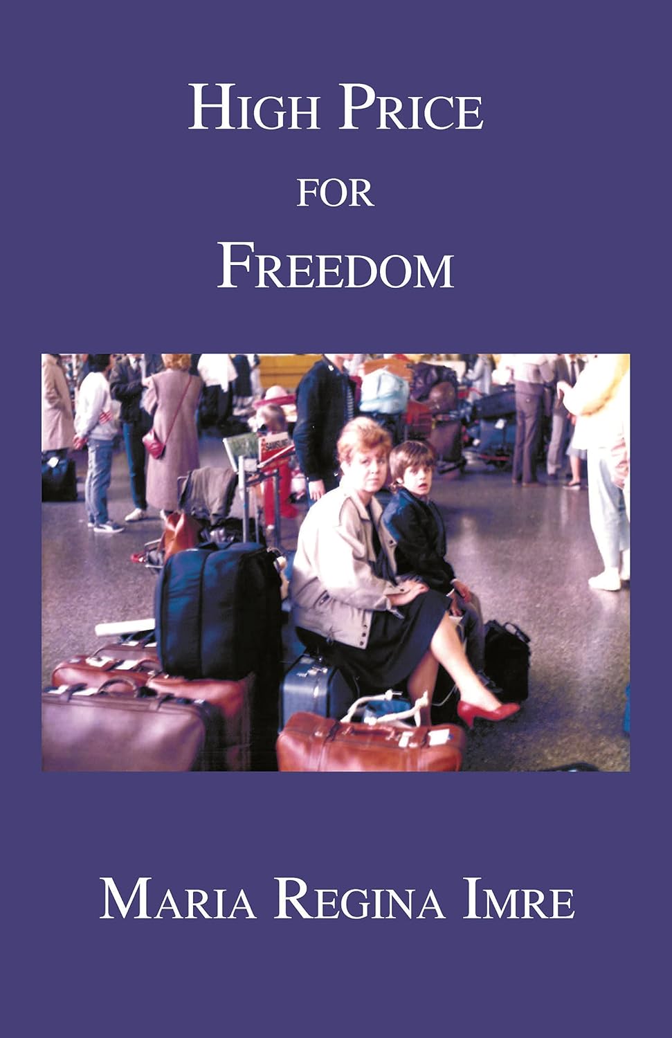 High Price For Freedom Chronicles A Family’s Courageous Journey From Oppression To Renewal